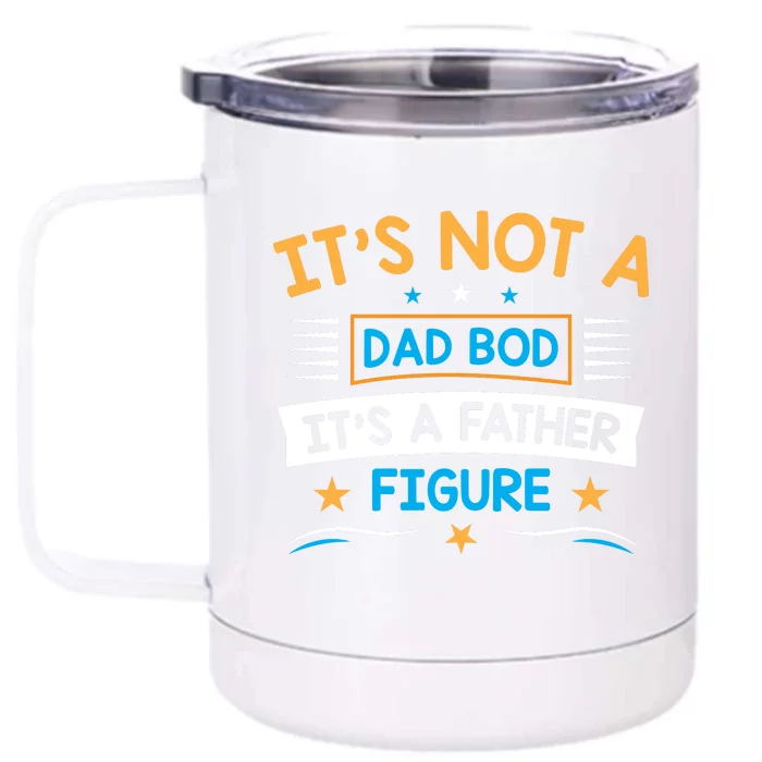 Its Not A Dad Bod Its A Father Figure Front & Back 12oz Stainless Steel Tumbler Cup