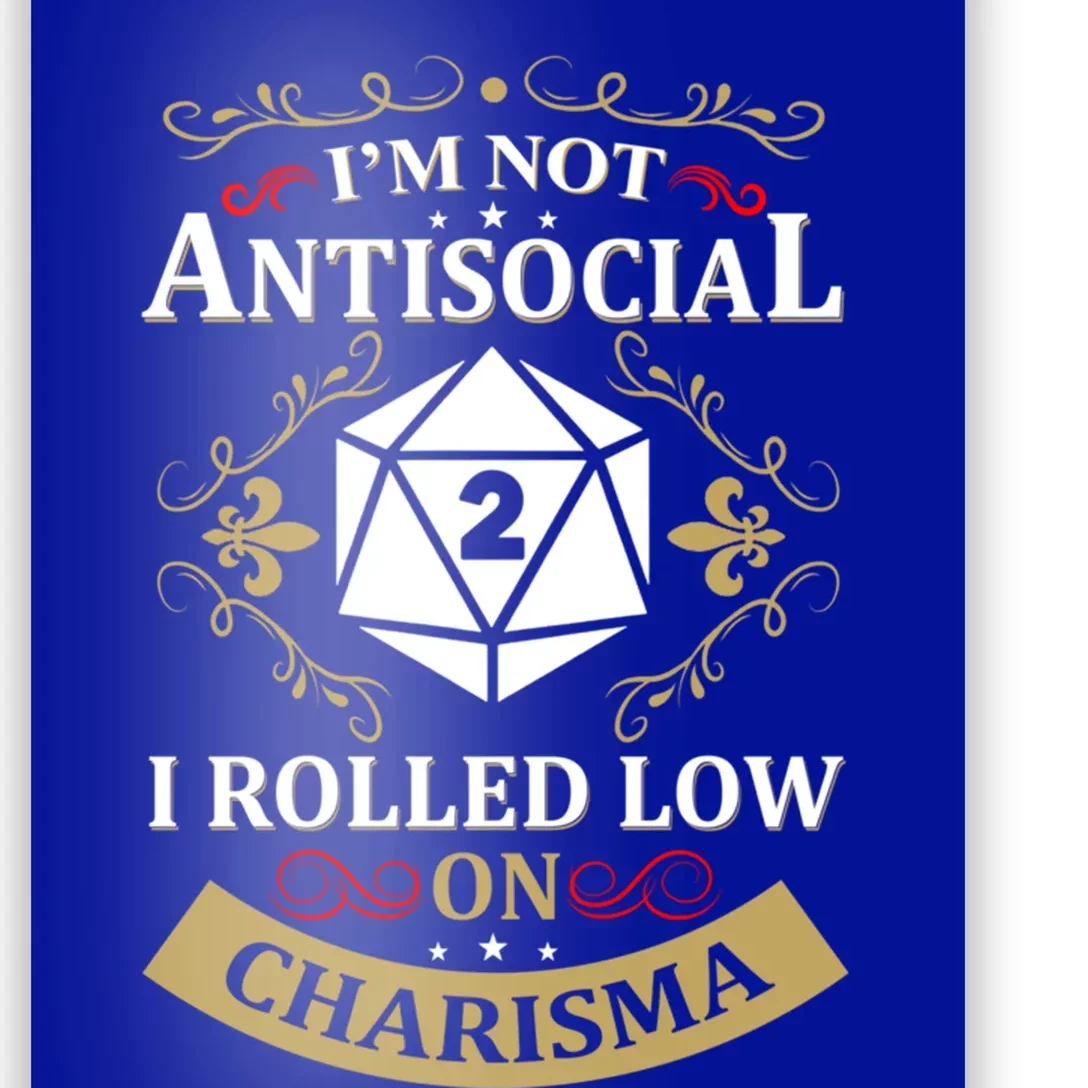 IM Not Antisocial I Rolled Low On Charisma Rpg Gamer Cute Gift Poster