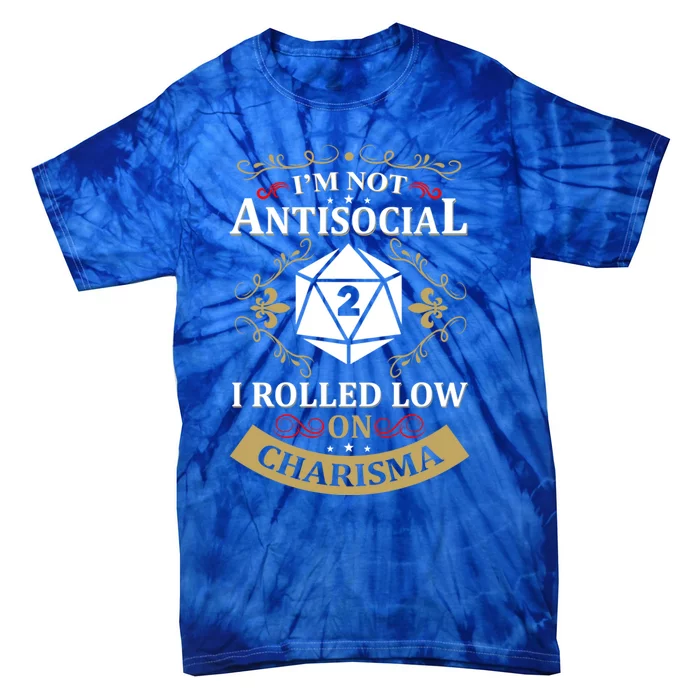 IM Not Antisocial I Rolled Low On Charisma Rpg Gamer Cute Gift Tie-Dye T-Shirt