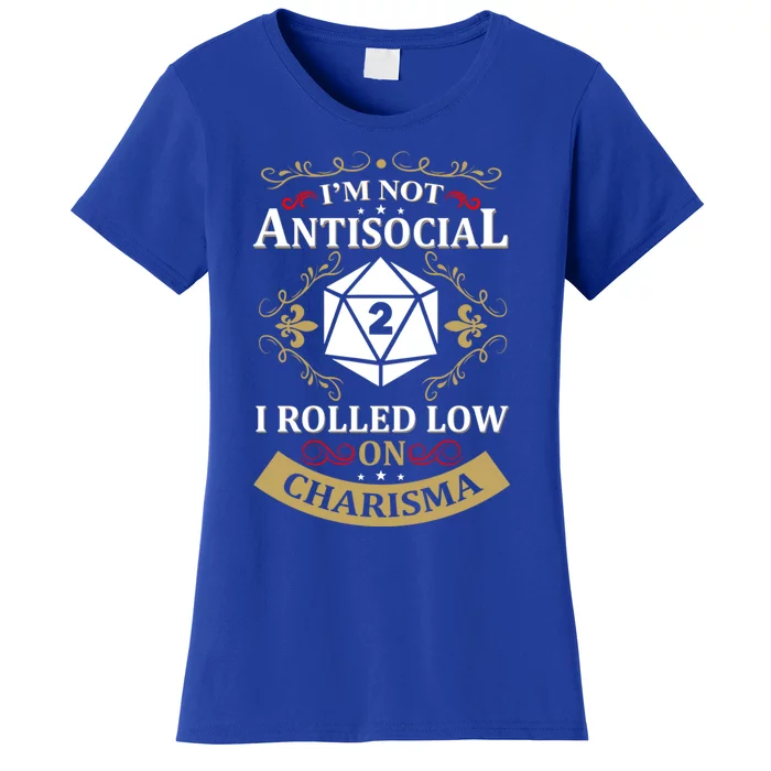 IM Not Antisocial I Rolled Low On Charisma Rpg Gamer Cute Gift Women's T-Shirt