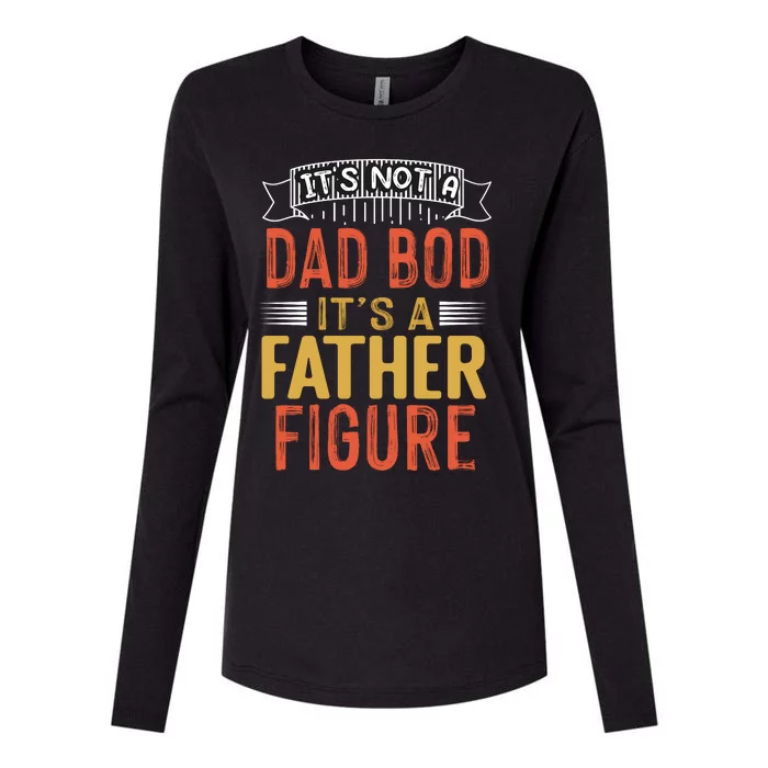 Its Not A Dad Bod Its A Father Figure Womens Cotton Relaxed Long Sleeve T-Shirt