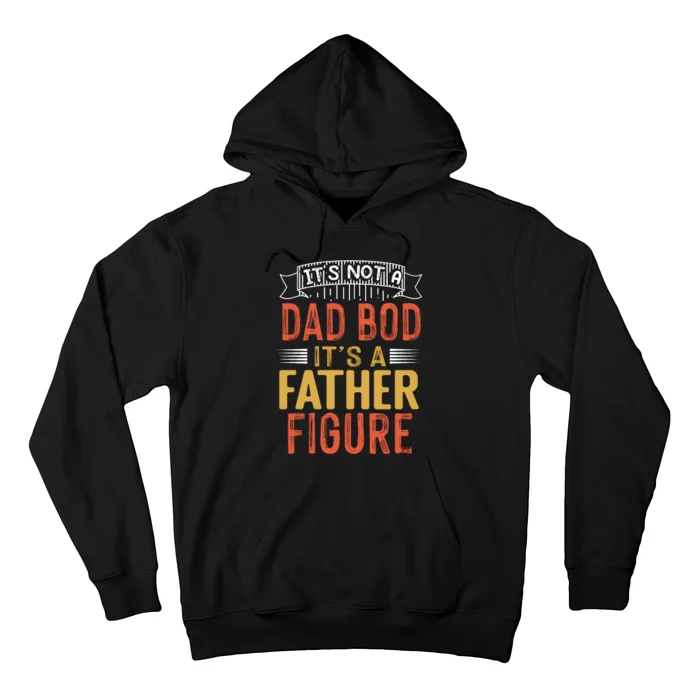 Its Not A Dad Bod Its A Father Figure Hoodie