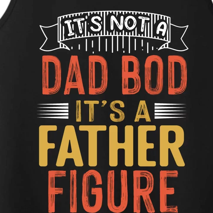 Its Not A Dad Bod Its A Father Figure Performance Tank