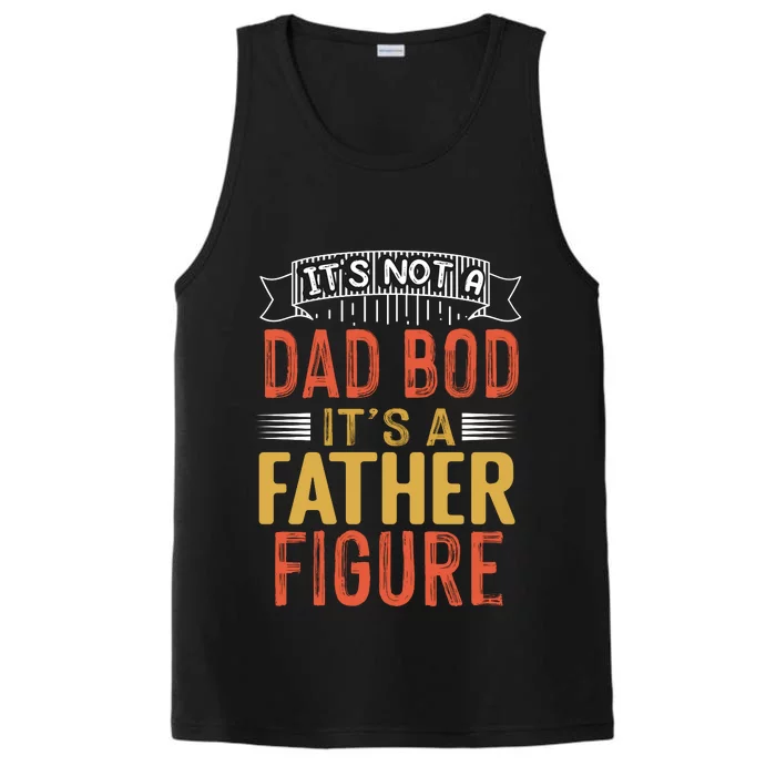 Its Not A Dad Bod Its A Father Figure Performance Tank