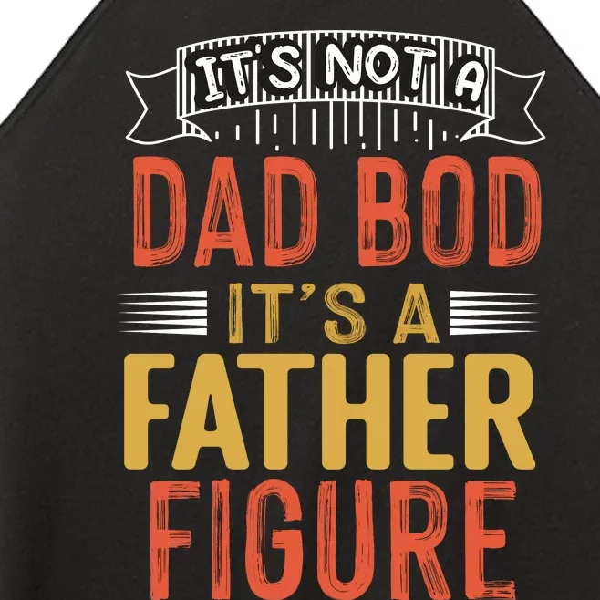 Its Not A Dad Bod Its A Father Figure Women’s Perfect Tri Rocker Tank