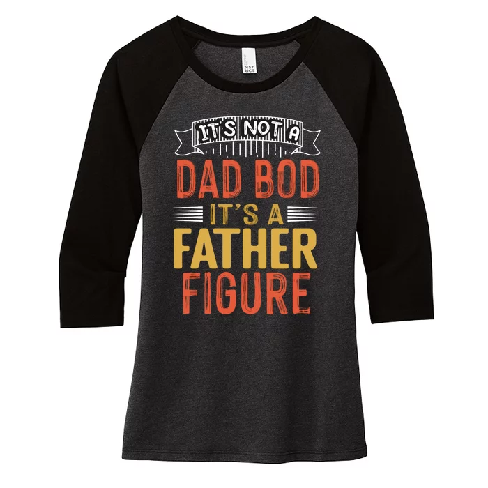 Its Not A Dad Bod Its A Father Figure Women's Tri-Blend 3/4-Sleeve Raglan Shirt