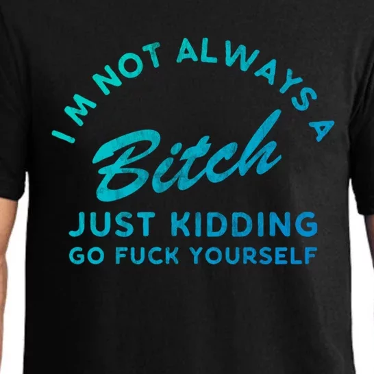 IM Not Always A Bitch Just Ding Go Fuck Yourself Female Cute Gift Pajama Set