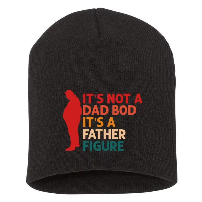 Its Not A Dad Bod Funny Father's Day Short Acrylic Beanie