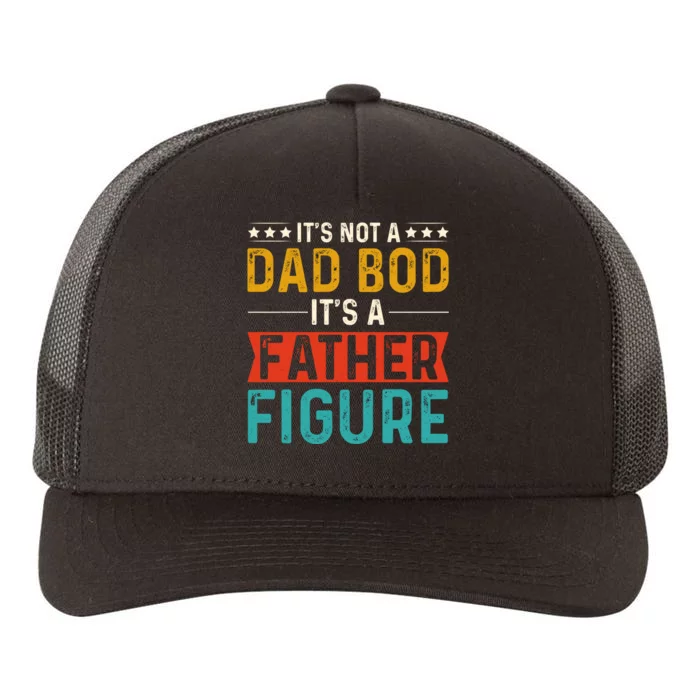 Its Not A Dad Bod Its A Father Figure Yupoong Adult 5-Panel Trucker Hat