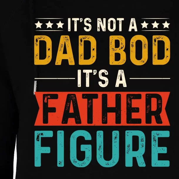 Its Not A Dad Bod Its A Father Figure Womens Funnel Neck Pullover Hood