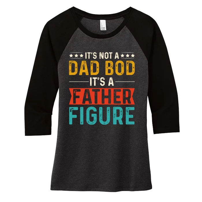 Its Not A Dad Bod Its A Father Figure Women's Tri-Blend 3/4-Sleeve Raglan Shirt