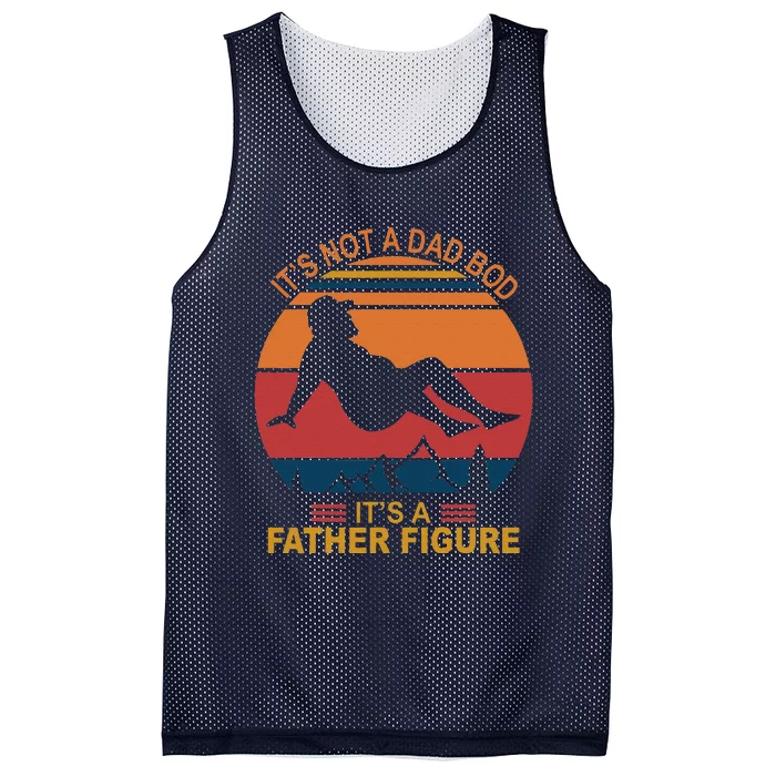 Its Not A Dad Bod Its A Father Figure Happy Fathers Day Mesh Reversible Basketball Jersey Tank