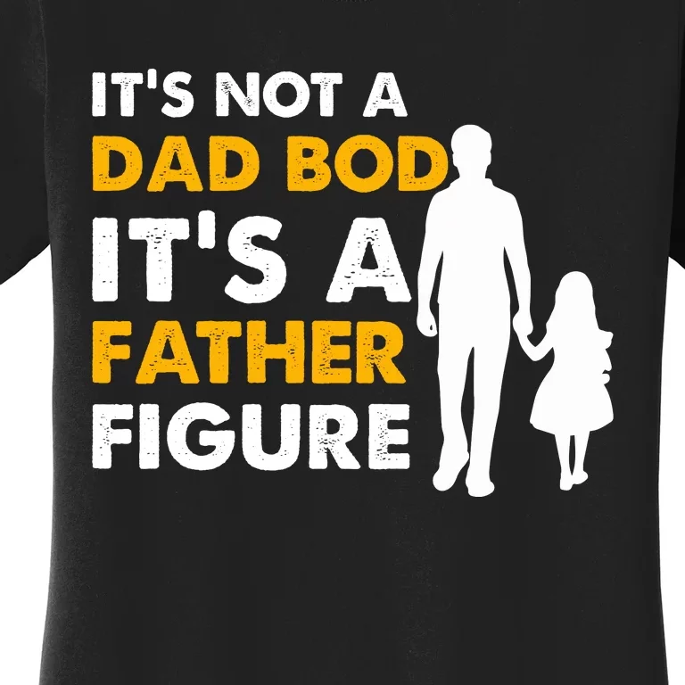 Its Not A Dad Bod T Women's T-Shirt