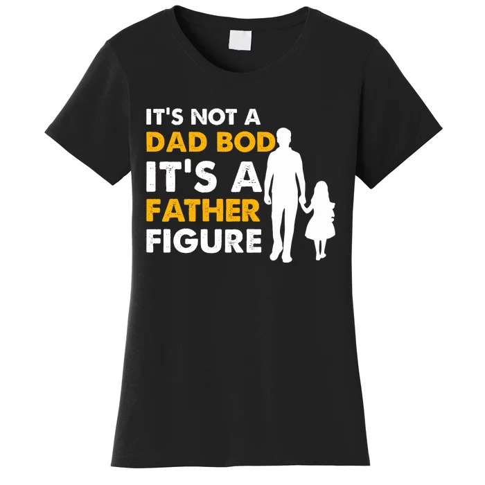 Its Not A Dad Bod T Women's T-Shirt