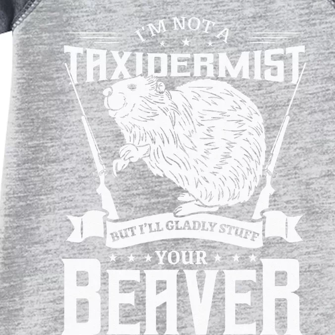 Im Not A Taxidermist Hunting Beaver Riffle Hunter Infant Baby Jersey Bodysuit