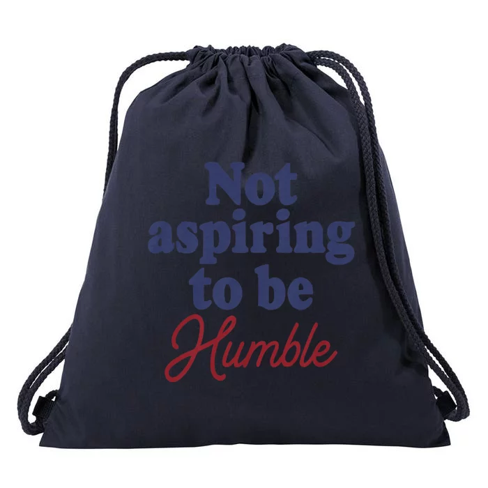 IM Not Aspiring To Be Humble Drawstring Bag