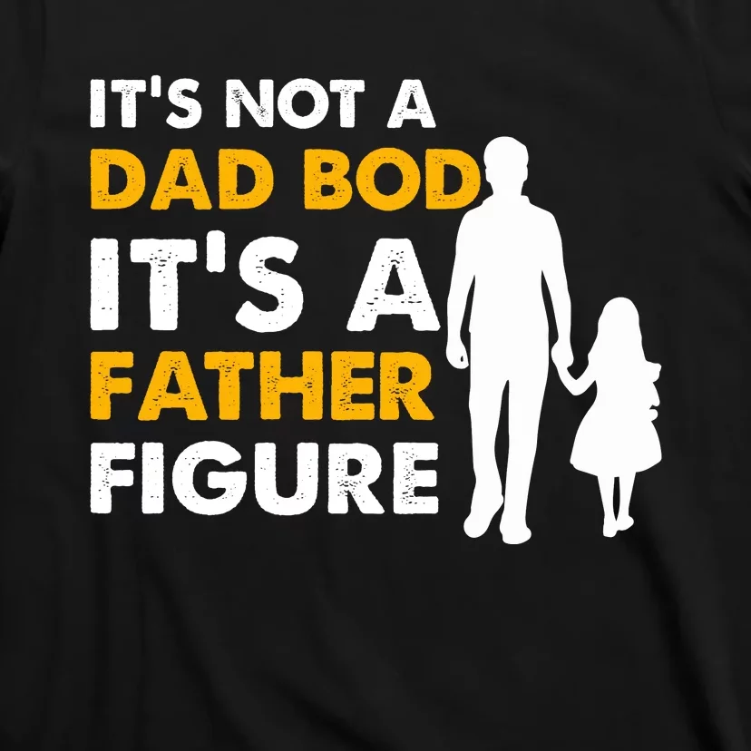 Its Not A Dad Bod T T-Shirt