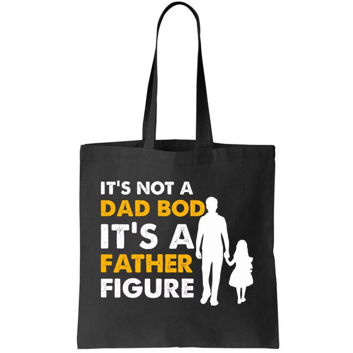 Its Not A Dad Bod T Tote Bag