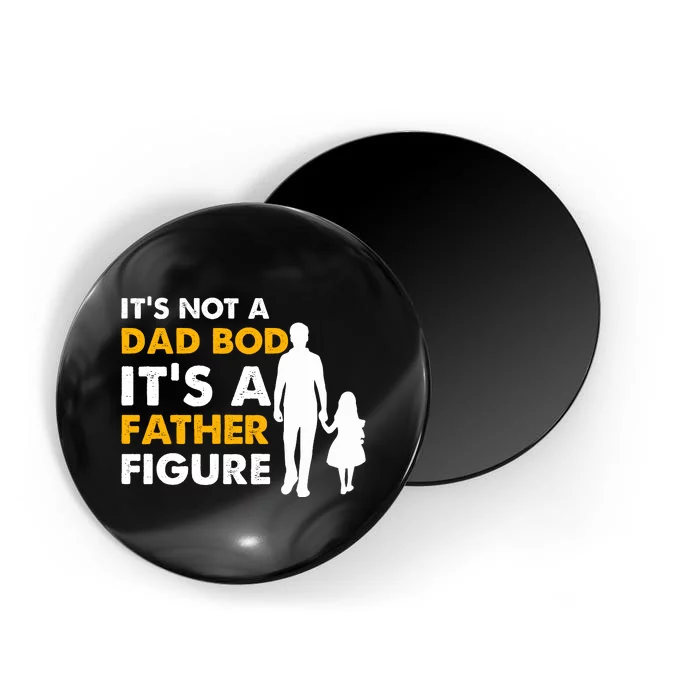 Its Not A Dad Bod T Magnet