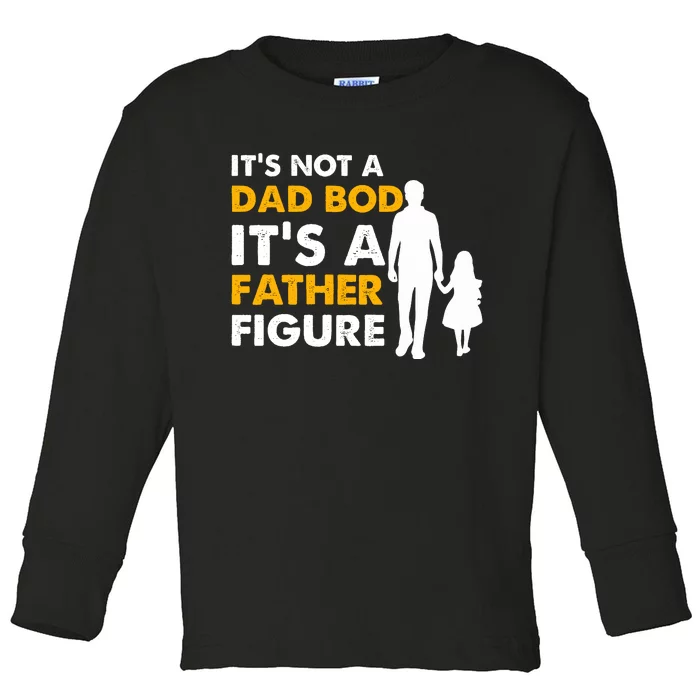 Its Not A Dad Bod T Toddler Long Sleeve Shirt