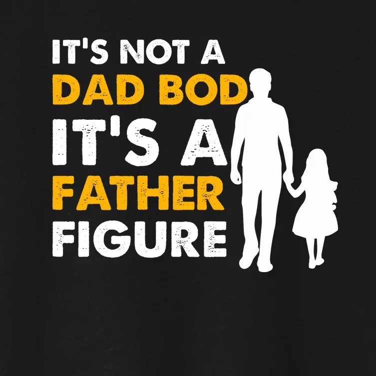 Its Not A Dad Bod T Women's Crop Top Tee