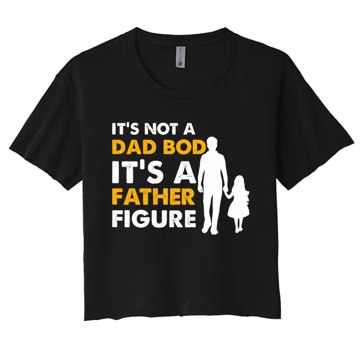 Its Not A Dad Bod T Women's Crop Top Tee