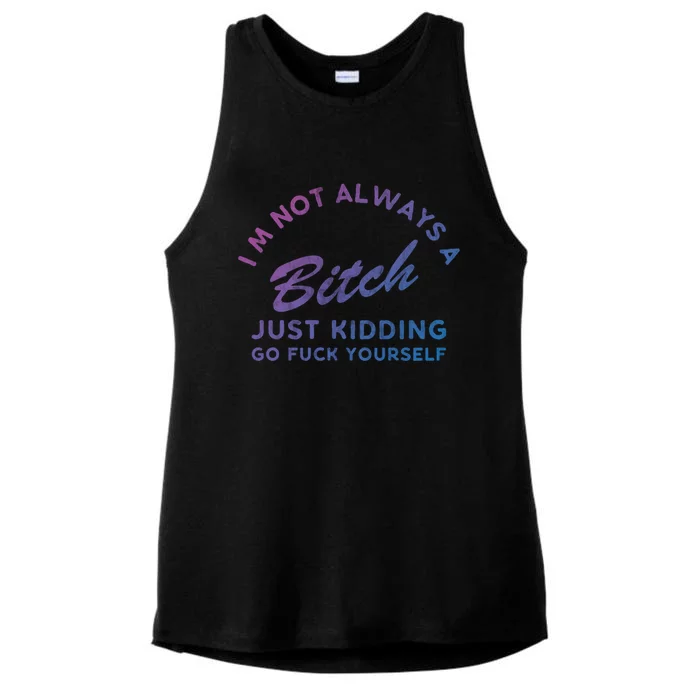 IM Not Always A Bitch Just Ding Go Fuck Yourself Female Cute Gift Ladies Tri-Blend Wicking Tank