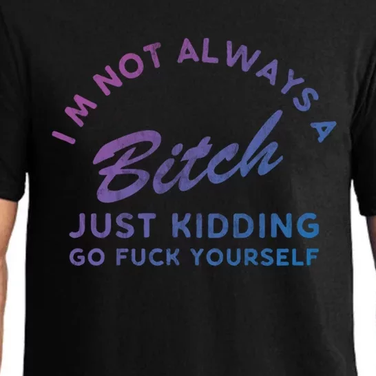 IM Not Always A Bitch Just Ding Go Fuck Yourself Female Cute Gift Pajama Set