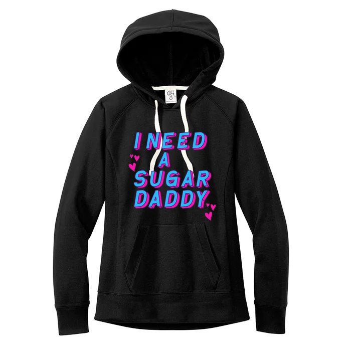 I Need A Sugar Daddy Women's Fleece Hoodie