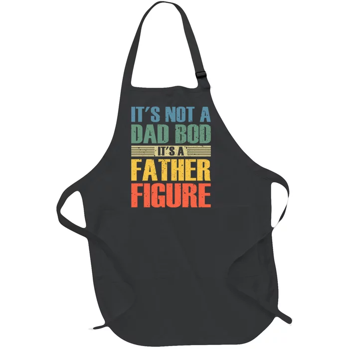 Its Not A Dad Bod Its A Father Igure Full-Length Apron With Pocket