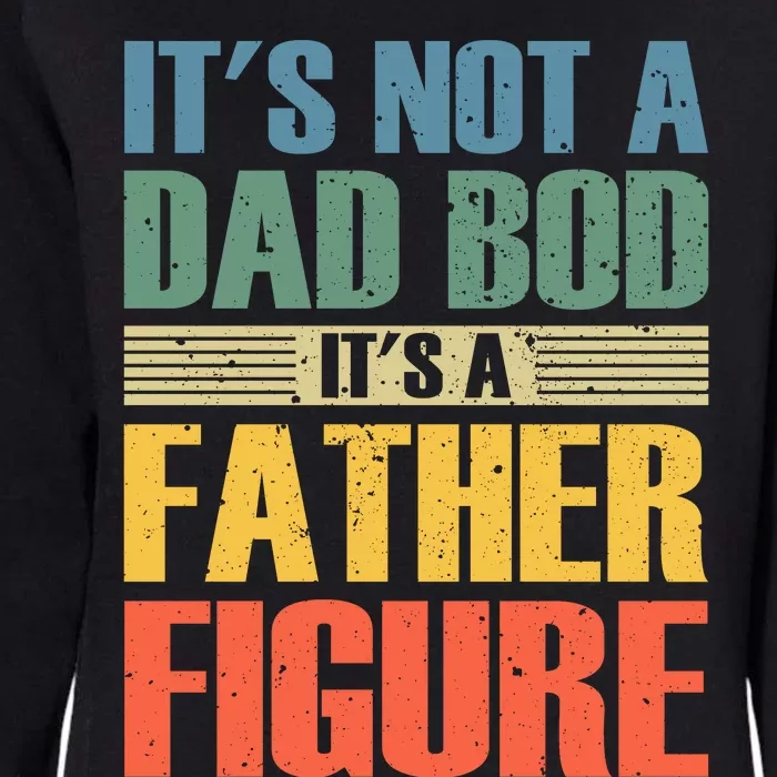 Its Not A Dad Bod Its A Father Igure Womens California Wash Sweatshirt