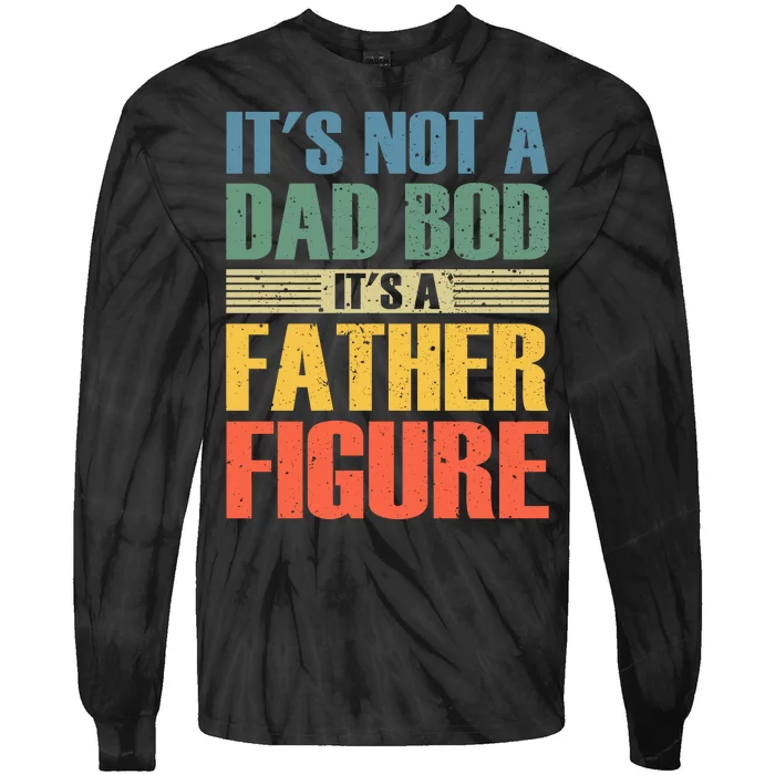 Its Not A Dad Bod Its A Father Igure Tie-Dye Long Sleeve Shirt