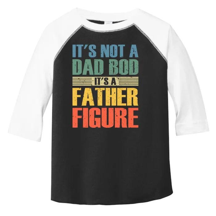 Its Not A Dad Bod Its A Father Igure Toddler Fine Jersey T-Shirt