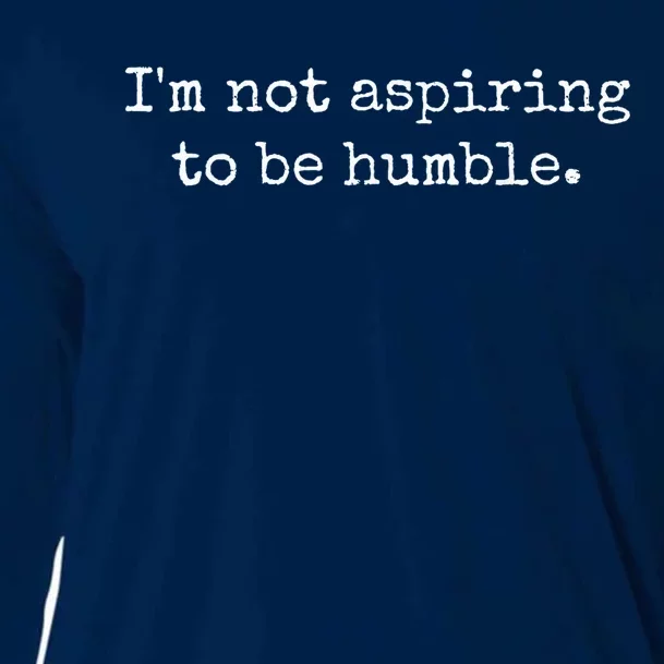 IM Not Aspiring To Be Humble | Powerful Messages Cooling Performance Long Sleeve Crew