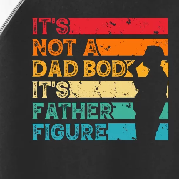 Its Not A Dad Bod Its Father Figure Toddler Fine Jersey T-Shirt