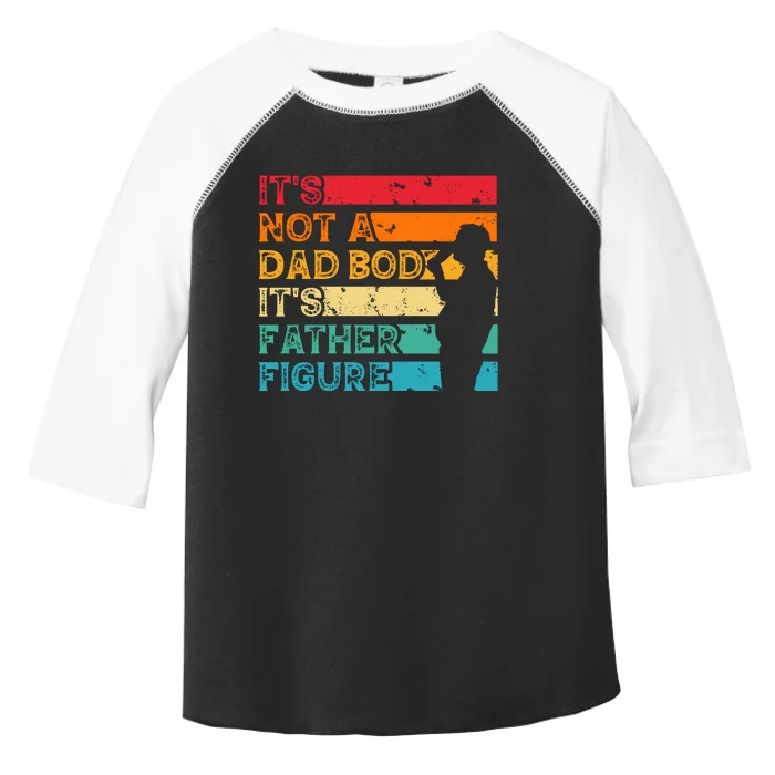 Its Not A Dad Bod Its Father Figure Toddler Fine Jersey T-Shirt