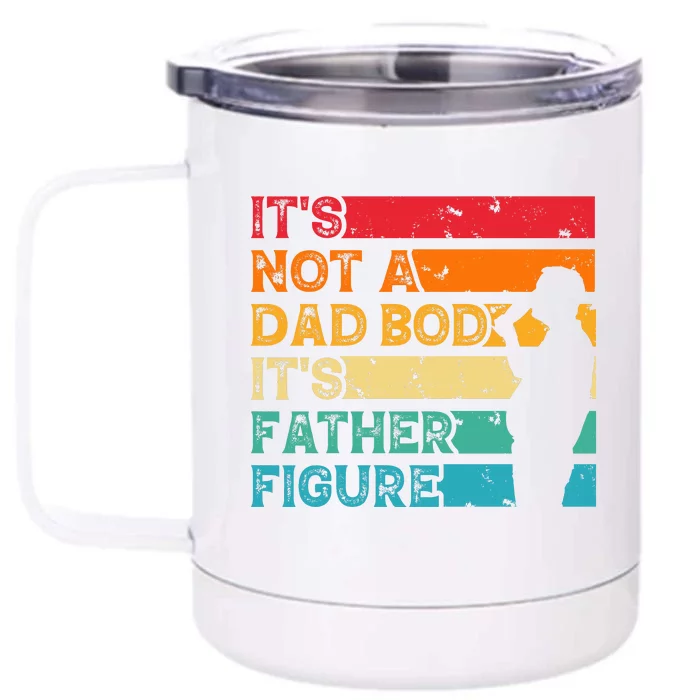 Its Not A Dad Bod Its Father Figure Front & Back 12oz Stainless Steel Tumbler Cup