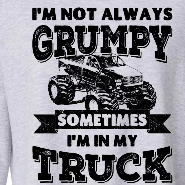 IM Not Always Grumpy Sometimes IM In My Truck Cropped Pullover Crew