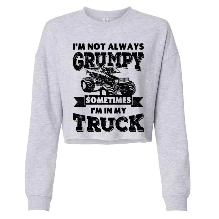 IM Not Always Grumpy Sometimes IM In My Truck Cropped Pullover Crew