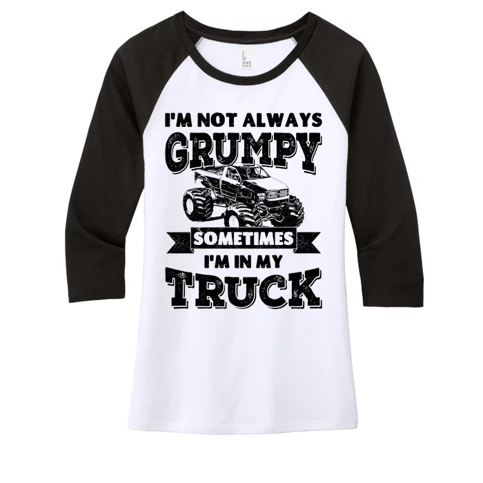 IM Not Always Grumpy Sometimes IM In My Truck Women's Tri-Blend 3/4-Sleeve Raglan Shirt