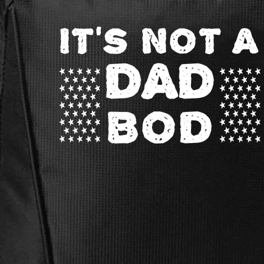 Its Not A Dad Bod T City Backpack