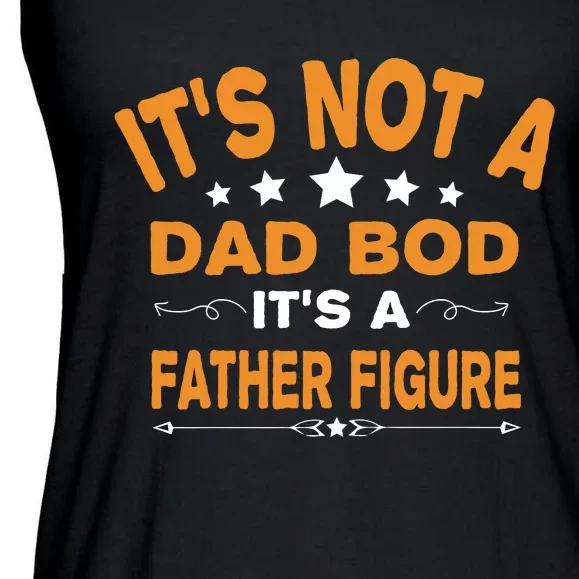 Its Not A Dad Bod Its A Father Figure Ladies Essential Flowy Tank