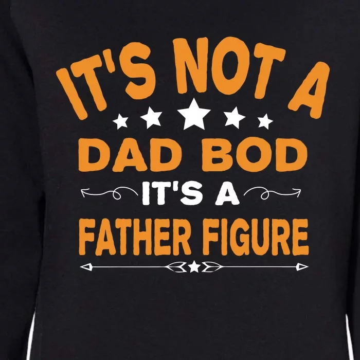 Its Not A Dad Bod Its A Father Figure Womens California Wash Sweatshirt