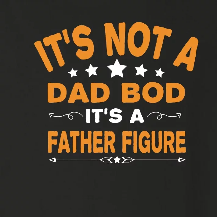 Its Not A Dad Bod Its A Father Figure Toddler Long Sleeve Shirt