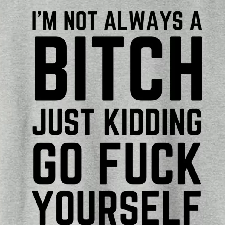 IM Not Always A Bitch Just Ding Go Fuck Yourself Gift Women's Crop Top Tee