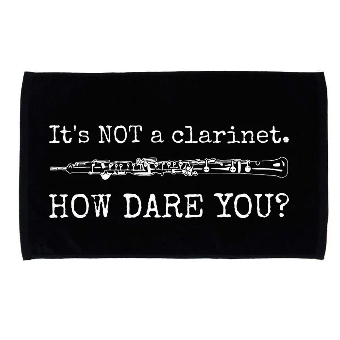 Its Not A Clarinet How Dare You Funny Oboe Player Insult Microfiber Hand Towel