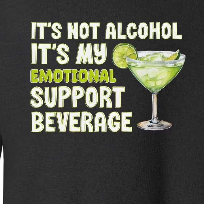 ItS Not Alcohol ItS My Emotional Support Beverage Toddler Sweatshirt