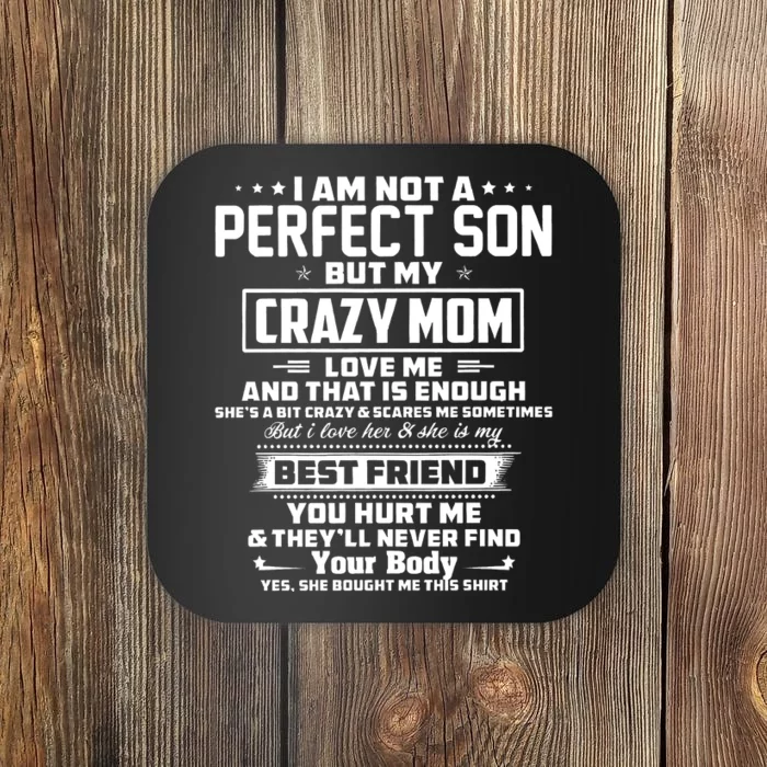 IM Not A Perfect Son But My Crazy Mom Loves Me Coaster