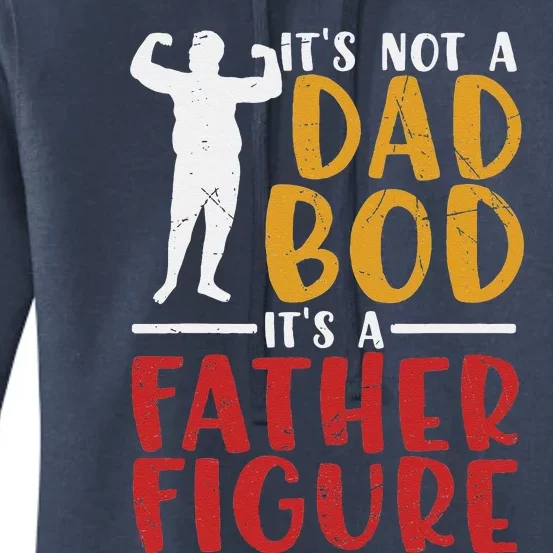 ITs Not A Dad Bod Its Father Figure Birthday Fathers Day Women's Pullover Hoodie