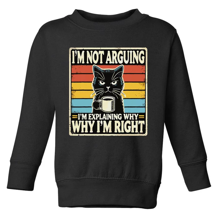 IM Not Arguing IM Explaining Why Why IM Right Toddler Sweatshirt